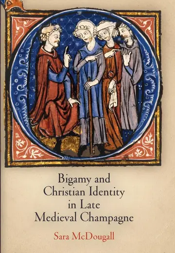 Cover of Bigamy and Christian Identity in Late Medieval Champagne