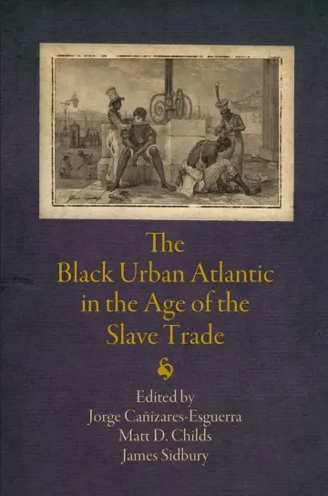 Cover of The Black Urban Atlantic in the Age of the Slave Trade