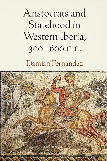 Cover of Aristocrats and Statehood in Western Iberia, 300-600 C.E