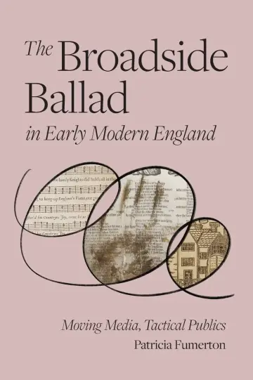 Cover of The Broadside Ballad in Early Modern England