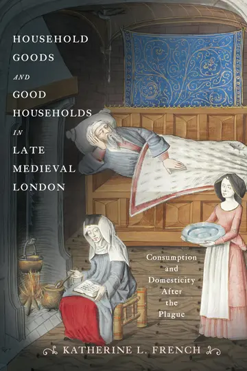 Cover of Household Goods and Good Households in Late Medieval London