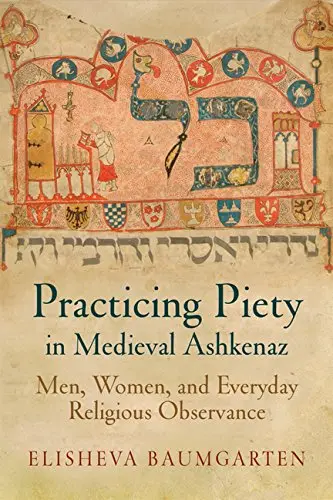 Cover of Practicing Piety in Medieval Ashkenaz