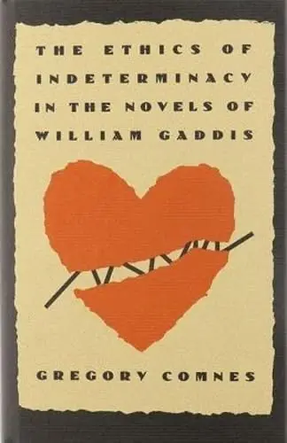 Cover of The Ethics of Indeterminacy in the Novels of William Gaddis