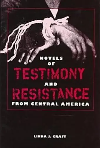 Cover of Novels of Testimony and Resistance from Central America
