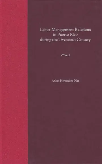 Cover of Labor-Management Relations in Puerto Rico During the Twentieth Century