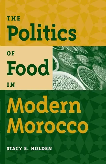 Cover of The Politics of Food in Modern Morocco