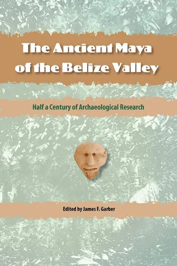 Cover of The Ancient Maya of the Belize Valley