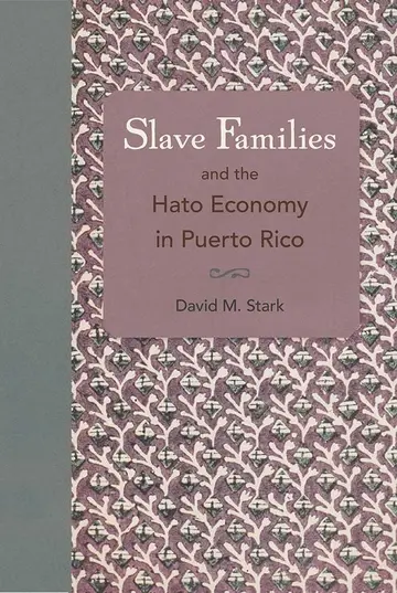 Cover of Slave Families and the Hato Economy in Puerto Rico