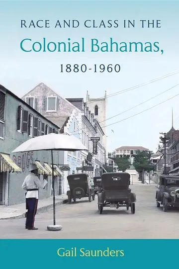 Cover of Race and Class in the Colonial Bahamas, 1880-1960