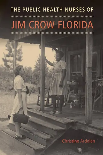 Cover of The Public Health Nurses of Jim Crow Florida