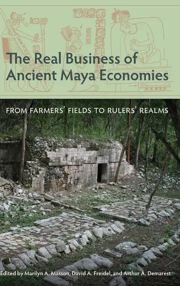 Cover of The Real Business of Ancient Maya Economies