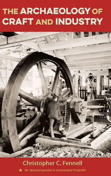 Cover of The Archaeology of Craft and Industry