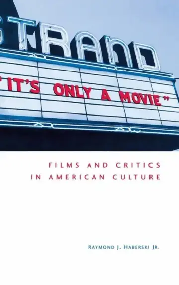 Cover of It's Only a Movie! Films and Critics in American Culture