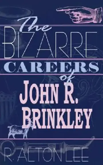 Cover of The Bizarre Careers of John R. Brinkley