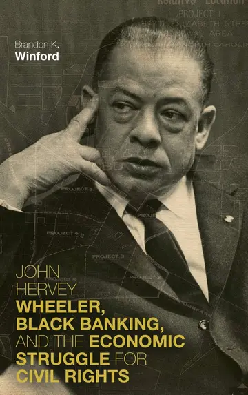 Cover of John Hervey Wheeler, Black Banking, and the Economic Struggle for Civil Rights