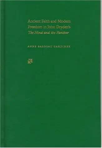 Cover of Ancient Faith and Modern Freedom in John Dryden's the "Hind and the Panther"