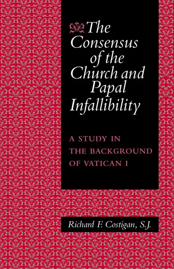 Cover of The Consensus of the Church and Papal Infallibility