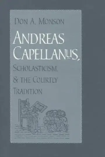 Cover of Andreas Capellanus, Scholasticism, and the Courtly Tradition