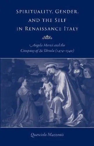 Cover of Spirituality, Gender, and the Self in Renaissance Italy