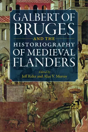 Cover of Galbert of Bruges and the Historiography of Medieval Flanders