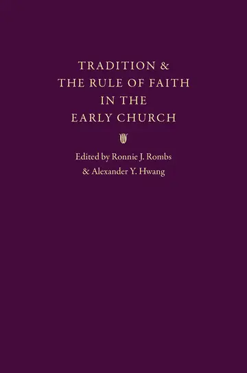 Cover of Tradition & the Rule of Faith in the Early Church