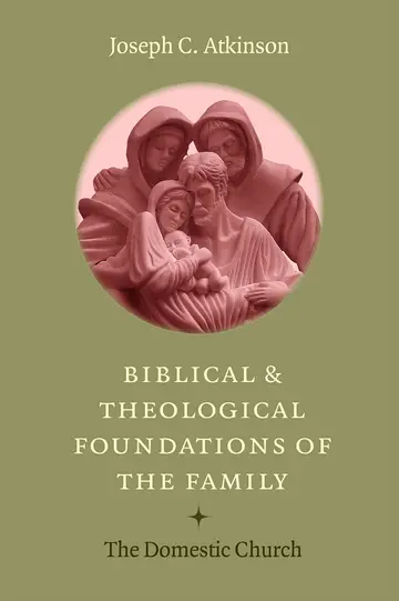 Cover of Biblical and Theological Foundations of the Family