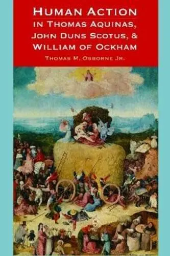 Cover of Human Action in Thomas Aquinas, John Duns Scotus, and William of Ockham
