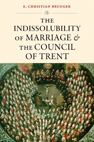 Cover of The Indissolubility of Marriage and the Council of Trent