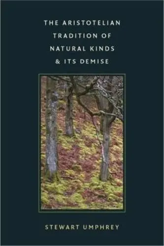 Cover of The Aristotelian Tradition of Natural Kinds & Its Demise