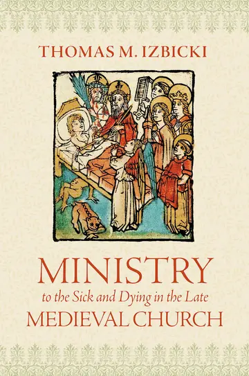 Cover of Ministry to the Sick and Dying in the Late Medieval Church