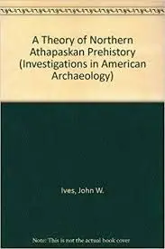 Cover of A Theory of Northern Athapaskan Prehistory