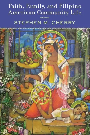 Cover of Faith, Family, and Filipino American Community Life