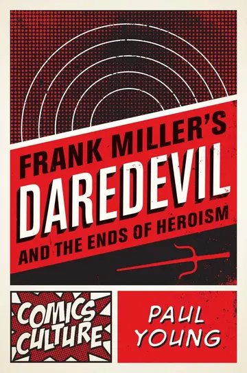 Cover of Frank Miller's Daredevil and the Ends of Heroism