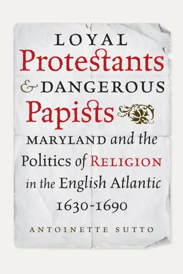 Cover of Loyal Protestants and Dangerous Papists