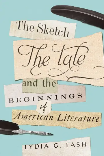 Cover of The Sketch, the Tale, and the Beginnings of American Literature