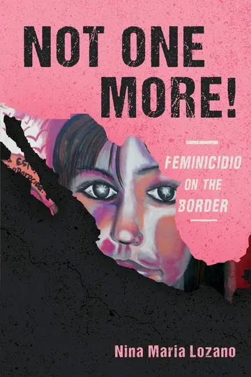 Cover of Not One More! Feminicidio on the Border