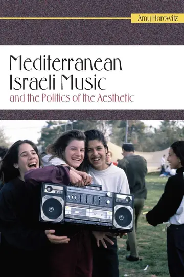 Cover of Mediterranean Israeli Music and the Politics of the Aesthetic