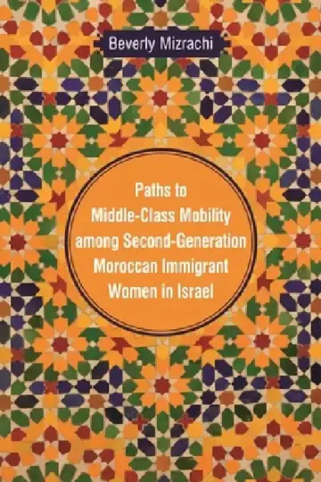 Cover of Paths to Middle-Class Mobility among Second-Generation Moroccan Immigrant Women in Israel