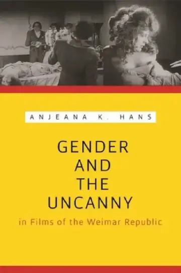 Cover of Gender and the Uncanny in Films of the Weimar Republic