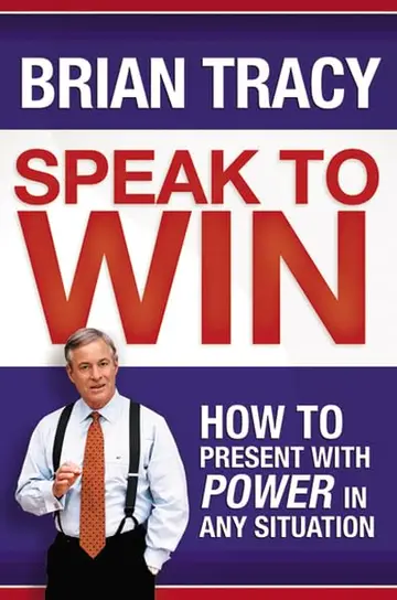 Cover of Speak to Win. How to Present with Power in Any Situation