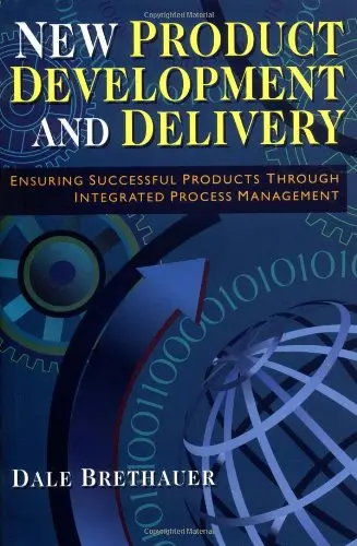 Cover of New Product Development and Delivery - Ensuring Successful Products Through Integrated Process Management