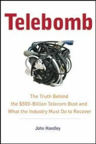 Cover of Telebomb; the Truth Behind the $500-Billion Telecom Bustand What the Industry Must Do to Recover