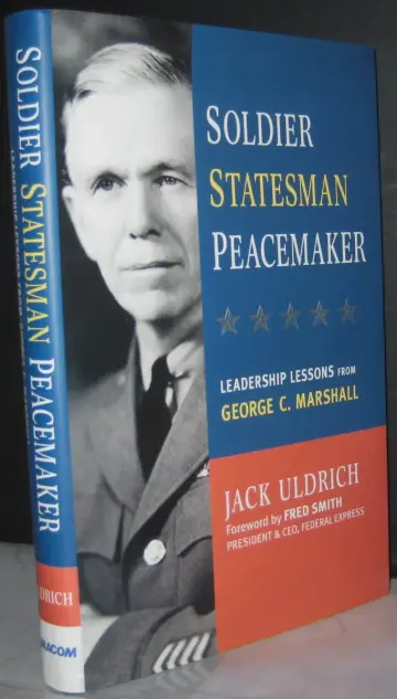 Cover of Soldier, Statesman, Peacemaker - Leadership Lessons from George C. Marshall