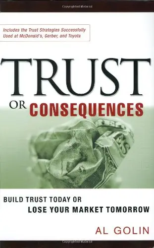 Cover of Trust or Consequences - Build Trust Today or Lose Your Market Tomorrow