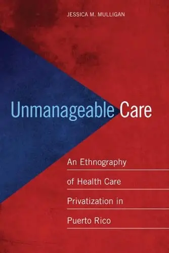 Cover of Unmanageable Care