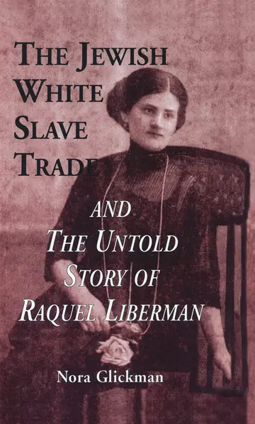 Cover of The Jewish White Slave Trade and the Untold Story of Raquel Liberman