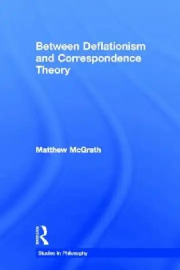 Cover of Between Deflationism and Correspondence Theory