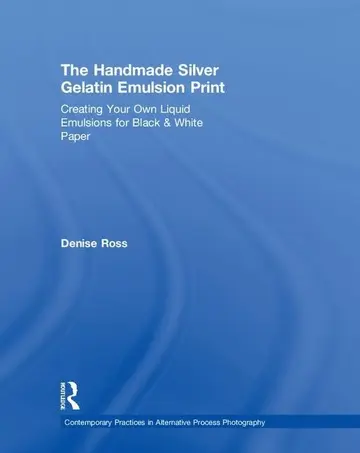 Cover of The Handmade Silver Gelatin Emulsion Print