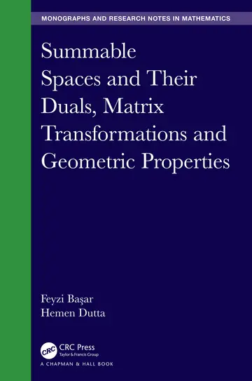 Cover of Summable Spaces and Their Duals, Matrix Transformations and Geometric Properties
