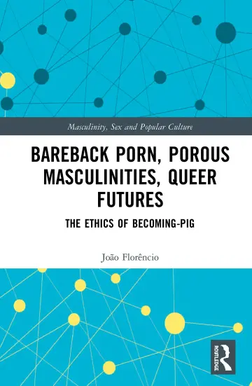 Cover of Bareback Porn, Porous Masculinities, Queer Futures